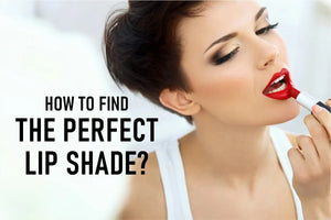 How to Find the Perfect Lip Shade?