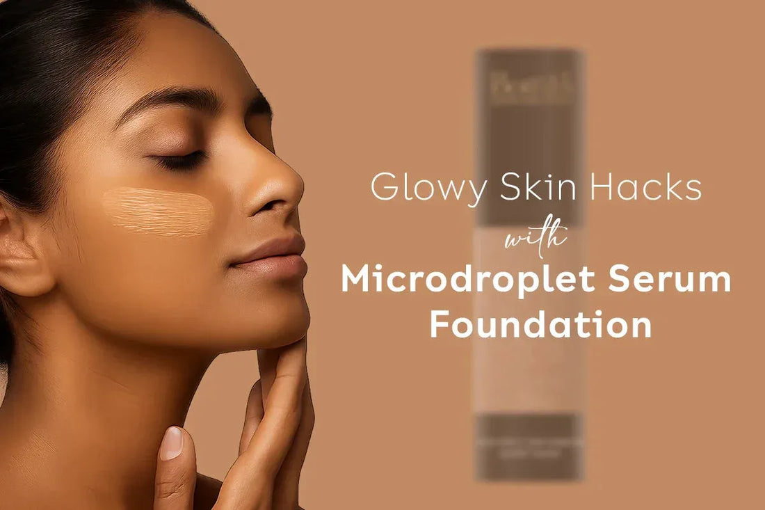 Glowy Skin Hacks with Microdroplet Serum Foundation