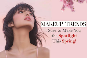 Makeup Trends Sure to Make You the Spotlight This Spring!