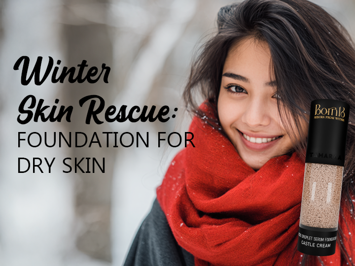 Winter Skin Rescue: Foundation for Dry Skin