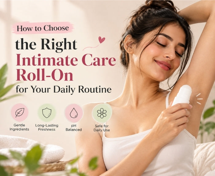 How to Choose the Right Intimate Care Roll-On for Your Daily Routine