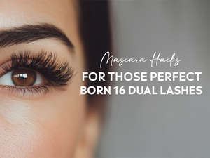 Mascara Hacks for Those Perfect Born 16 Dual Lashes