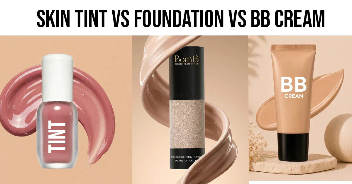 What is the difference between skin tint, foundation and BB cream? Comparison of coverage, finish and daily makeup benefits.