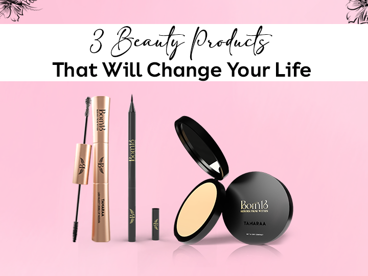 3 Beauty Products That Will Change Your Life