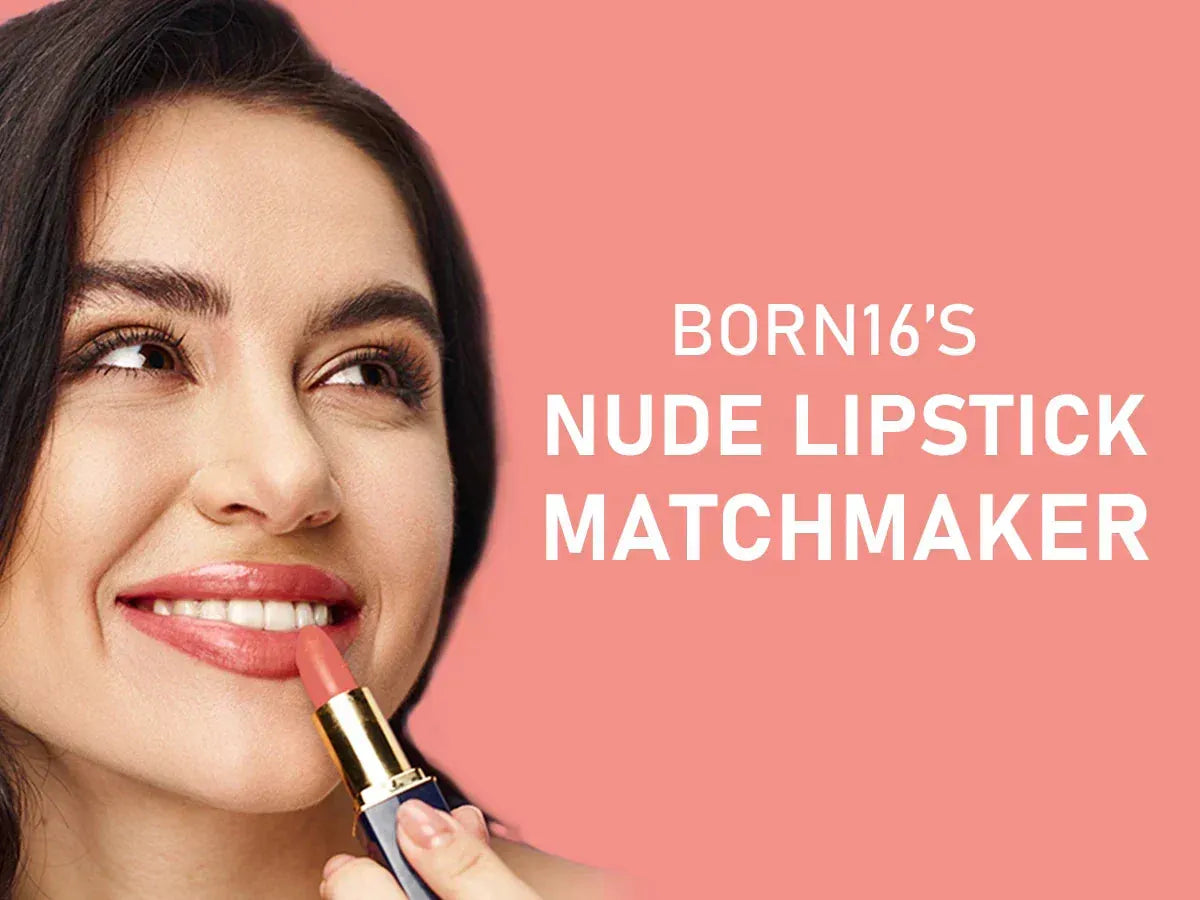 Born16’s Nude Lipstick Matchmaker: Shades Picked up just for Your Skin Tone